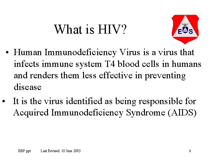 What is HIV? • Human Immunodeficiency Virus is a virus that infects immune system