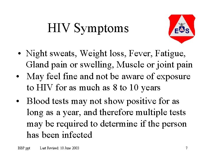 HIV Symptoms • Night sweats, Weight loss, Fever, Fatigue, Gland pain or swelling, Muscle
