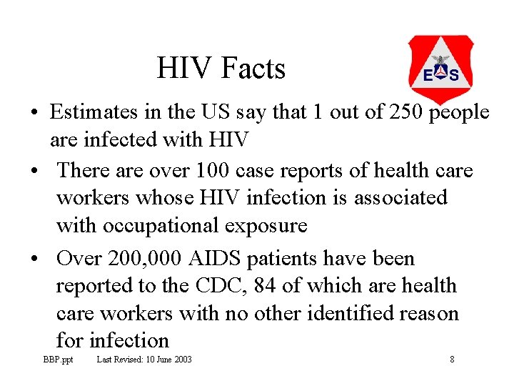 HIV Facts • Estimates in the US say that 1 out of 250 people