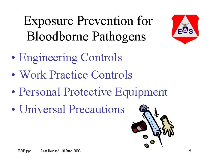 Exposure Prevention for Bloodborne Pathogens • • Engineering Controls Work Practice Controls Personal Protective