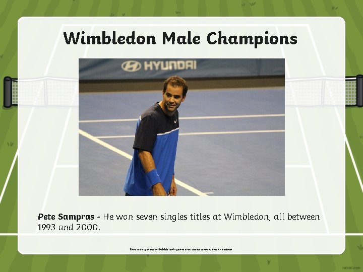 Wimbledon Male Champions Pete Sampras - He won seven singles titles at Wimbledon, all
