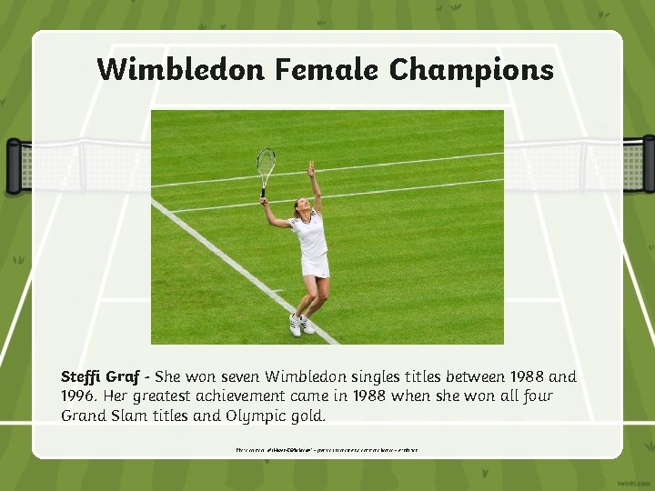 Wimbledon Female Champions Steffi Graf - She won seven Wimbledon singles titles between 1988