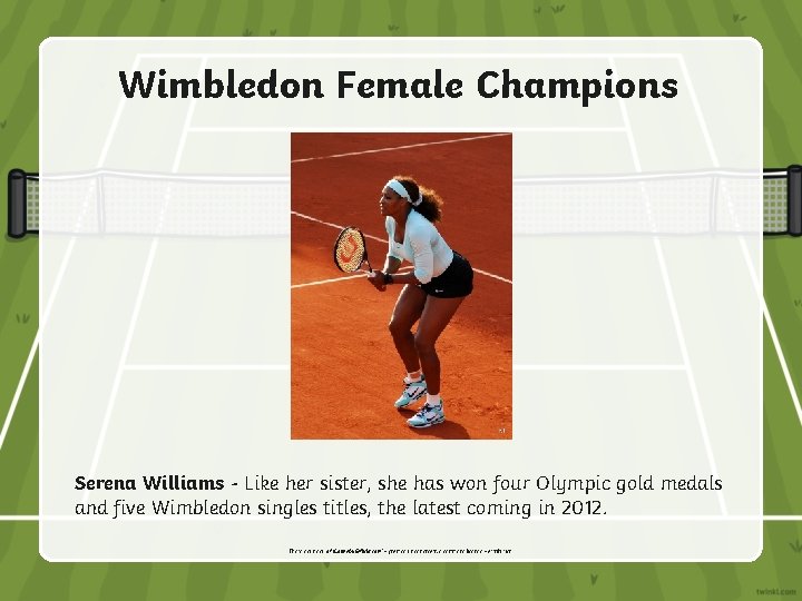 Wimbledon Female Champions Serena Williams - Like her sister, she has won four Olympic