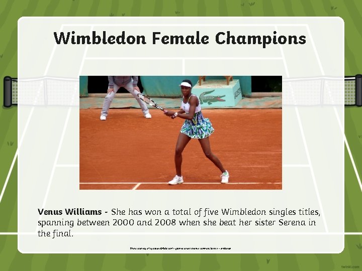 Wimbledon Female Champions Venus Williams - She has won a total of five Wimbledon