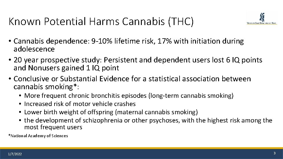 Known Potential Harms Cannabis (THC) • Cannabis dependence: 9 -10% lifetime risk, 17% with