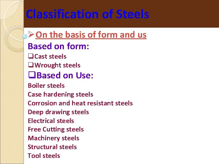 Classification of Steels On the basis of form and us Based on form: Cast