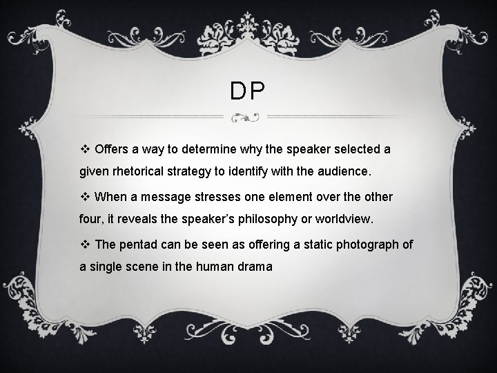 DP v Offers a way to determine why the speaker selected a given rhetorical