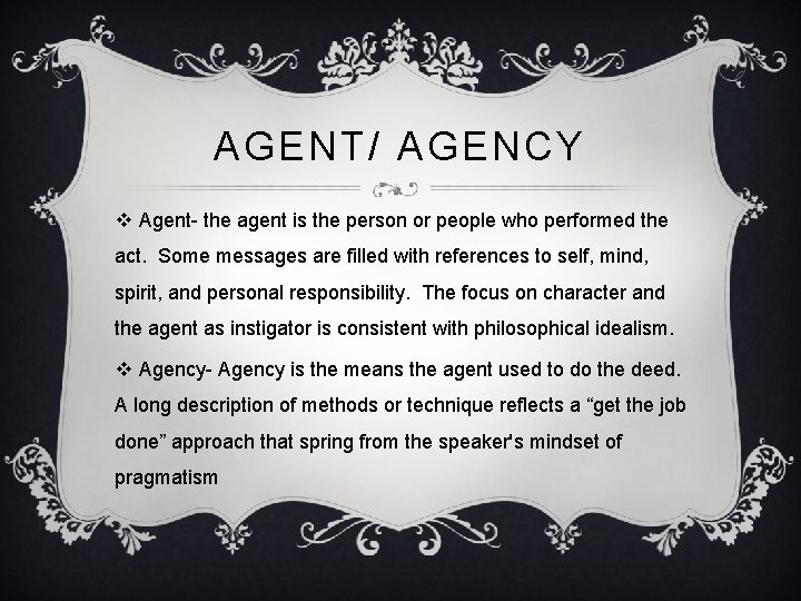 AGENT/ AGENCY v Agent- the agent is the person or people who performed the