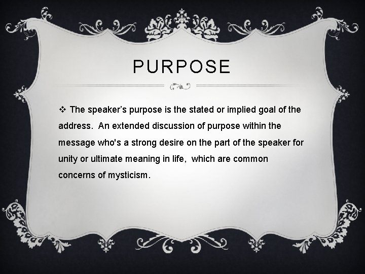 PURPOSE v The speaker’s purpose is the stated or implied goal of the address.