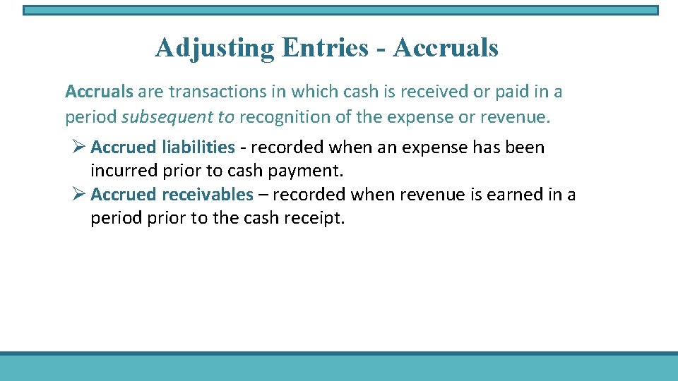 Adjusting Entries - Accruals are transactions in which cash is received or paid in