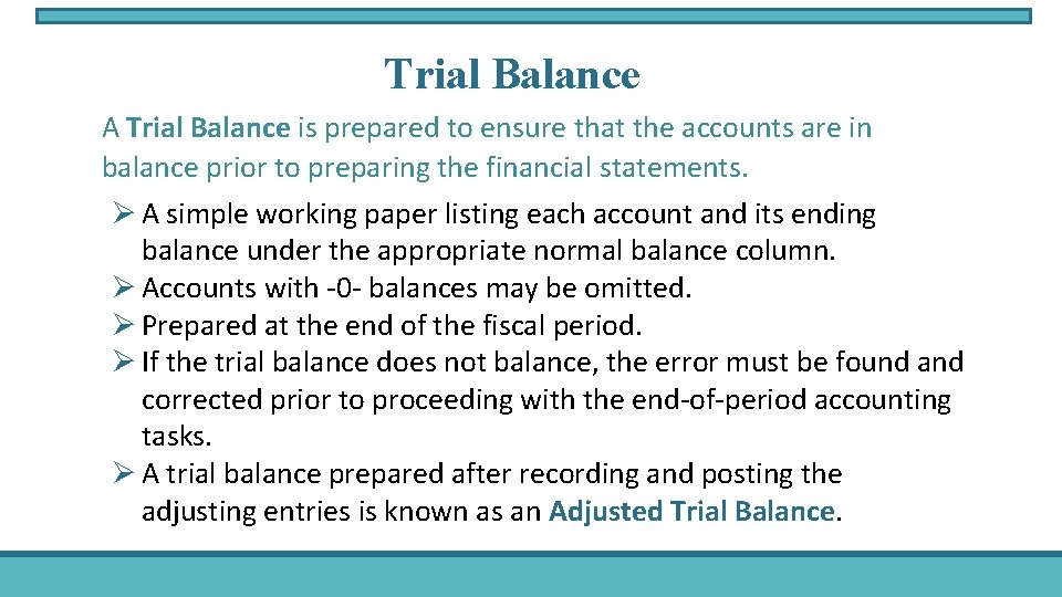 Trial Balance A Trial Balance is prepared to ensure that the accounts are in