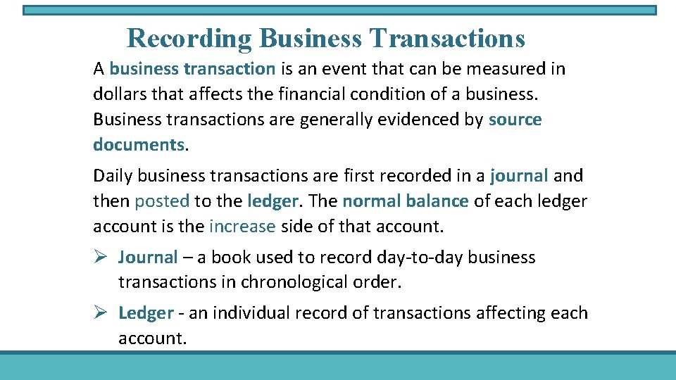 Recording Business Transactions A business transaction is an event that can be measured in