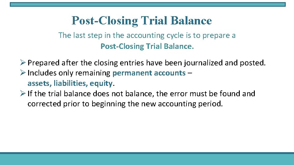 Post-Closing Trial Balance The last step in the accounting cycle is to prepare a