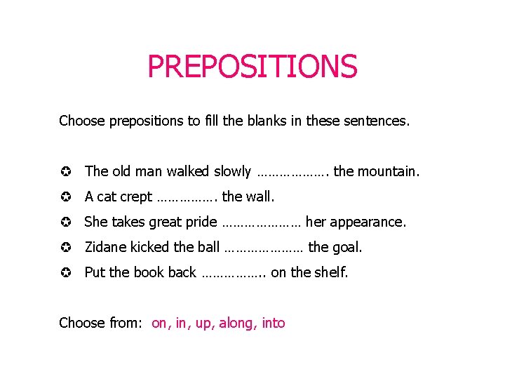 PREPOSITIONS Choose prepositions to fill the blanks in these sentences. µ The old man