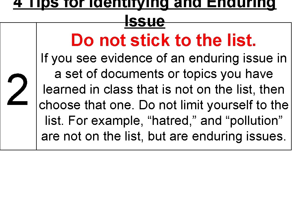 4 Tips for Identifying and Enduring Issue Do not stick to the list. 2 4 Tips for Identifying and Enduring Issue Do not stick to the list. 2