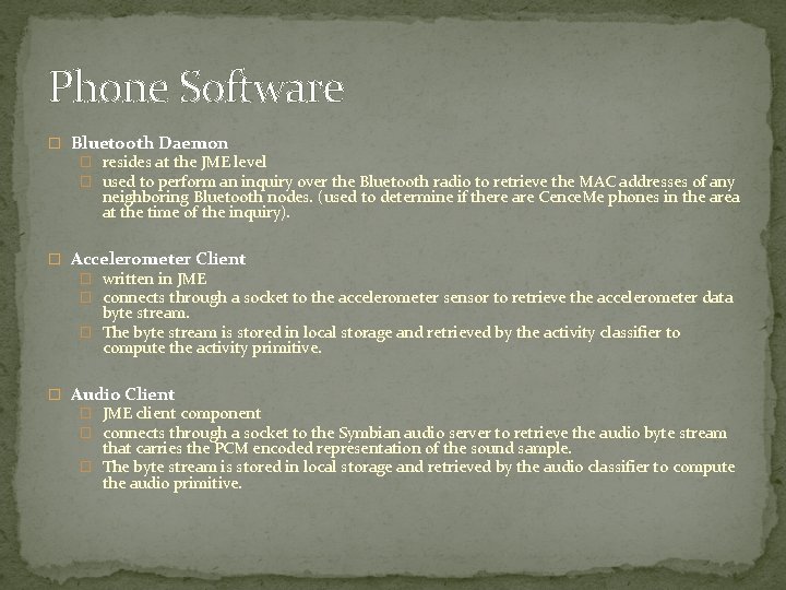 Phone Software � Bluetooth Daemon � resides at the JME level � used to