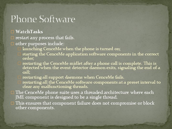 Phone Software � Watch. Tasks � restart any process that fails. � other purposes