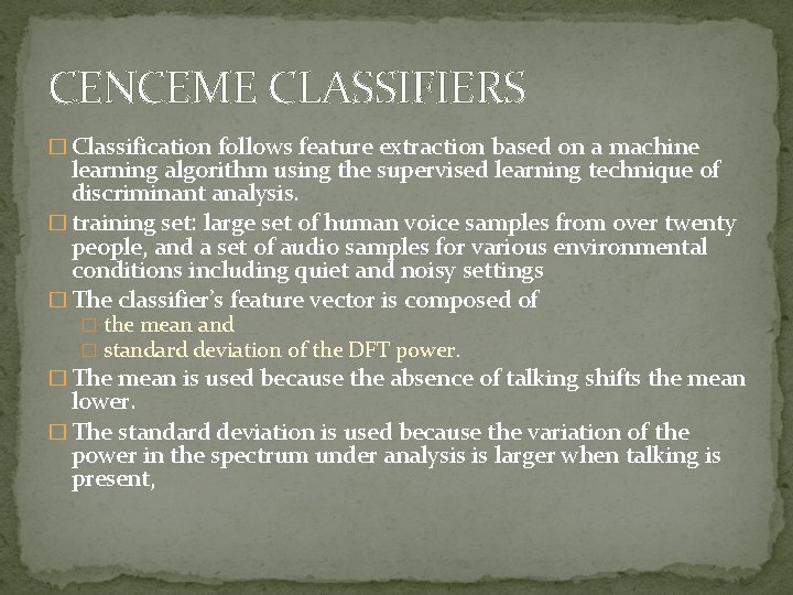 CENCEME CLASSIFIERS � Classification follows feature extraction based on a machine learning algorithm using