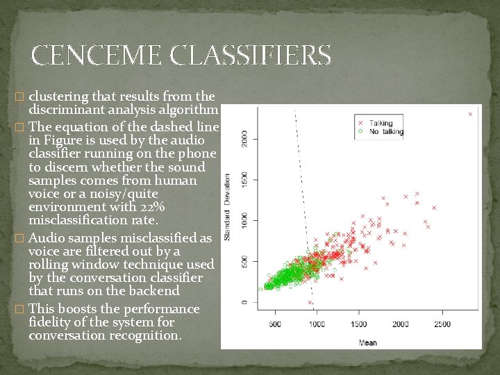 CENCEME CLASSIFIERS � clustering that results from the discriminant analysis algorithm � The equation