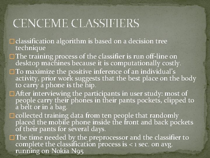 CENCEME CLASSIFIERS � classification algorithm is based on a decision tree technique � The