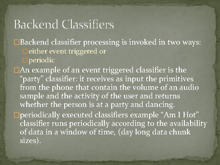 Backend Classifiers �Backend classifier processing is invoked in two ways: � either event triggered