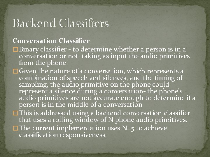 Backend Classifiers Conversation Classifier � Binary classifier - to determine whether a person is