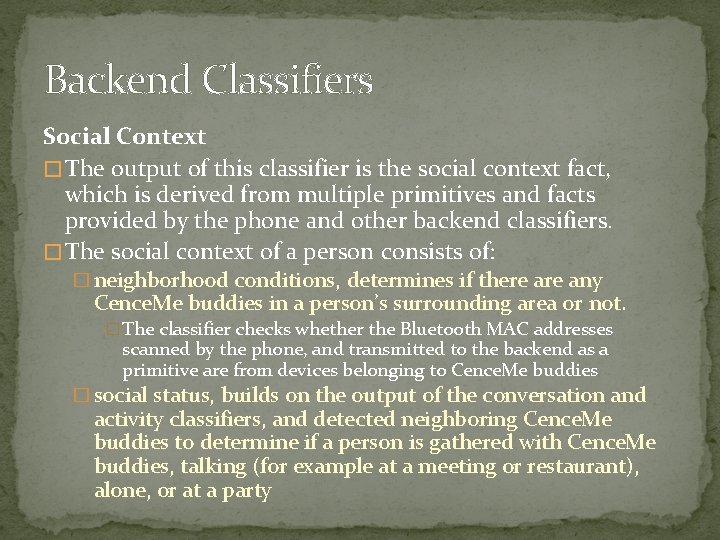Backend Classifiers Social Context � The output of this classifier is the social context