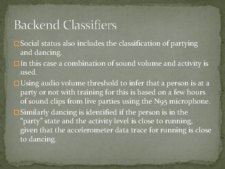 Backend Classifiers � Social status also includes the classification of partying and dancing. �