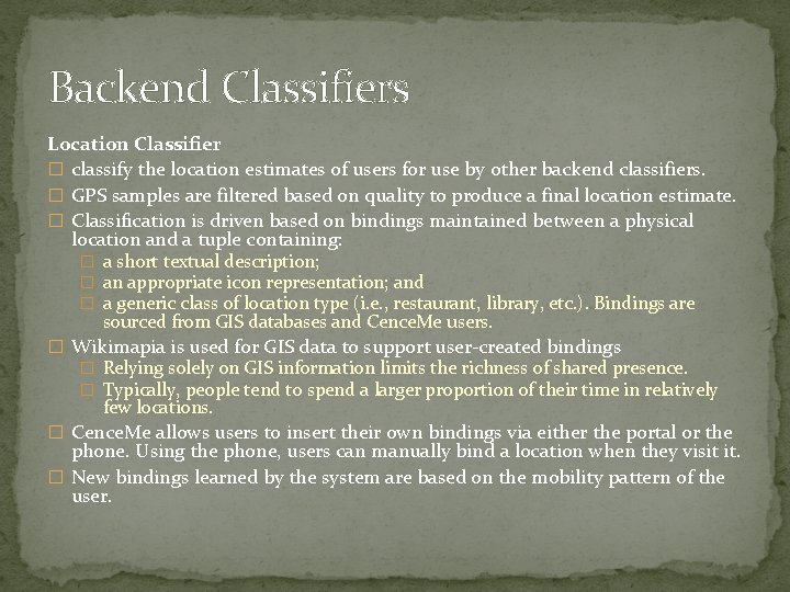 Backend Classifiers Location Classifier � classify the location estimates of users for use by
