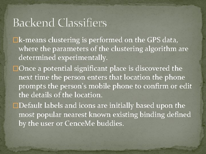 Backend Classifiers �k-means clustering is performed on the GPS data, where the parameters of