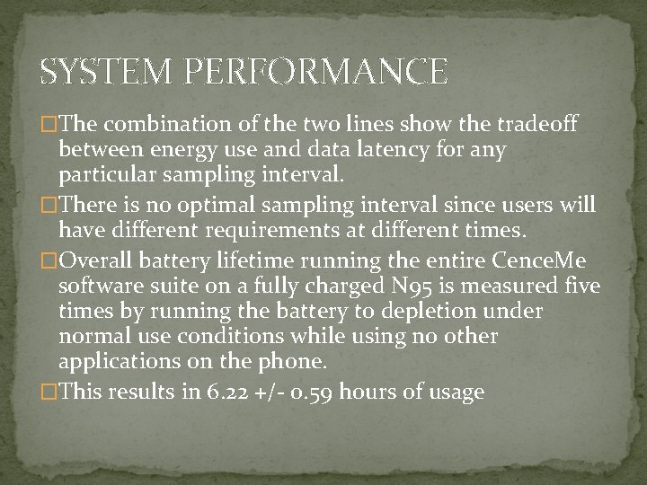 SYSTEM PERFORMANCE �The combination of the two lines show the tradeoff between energy use