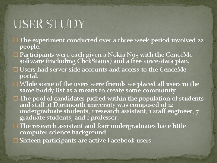 USER STUDY � The experiment conducted over a three week period involved 22 people.