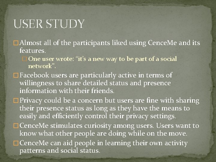 USER STUDY � Almost all of the participants liked using Cence. Me and its