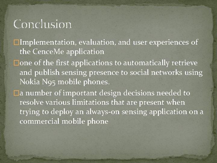 Conclusion �Implementation, evaluation, and user experiences of the Cence. Me application �one of the
