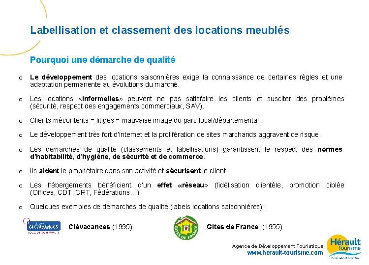 Labellisation et classement des locations meublés Pourquoi une démarche de qualité o Le développement