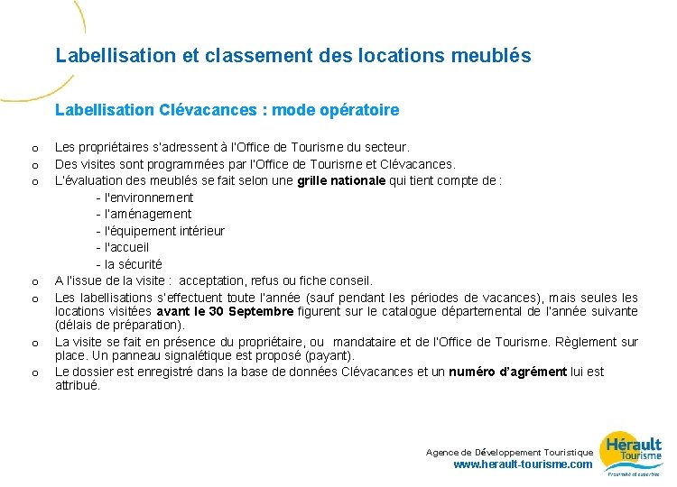 Labellisation et classement des locations meublés Labellisation Clévacances : mode opératoire o o o