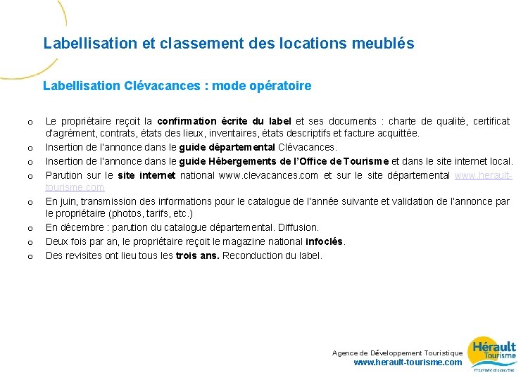 Labellisation et classement des locations meublés Labellisation Clévacances : mode opératoire o o o