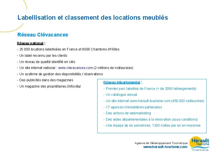 Labellisation et classement des locations meublés Réseau Clévacances Réseau national : - 25 000
