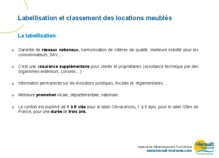 Labellisation et classement des locations meublés La labellisation o Garantie de réseaux nationaux, harmonisation