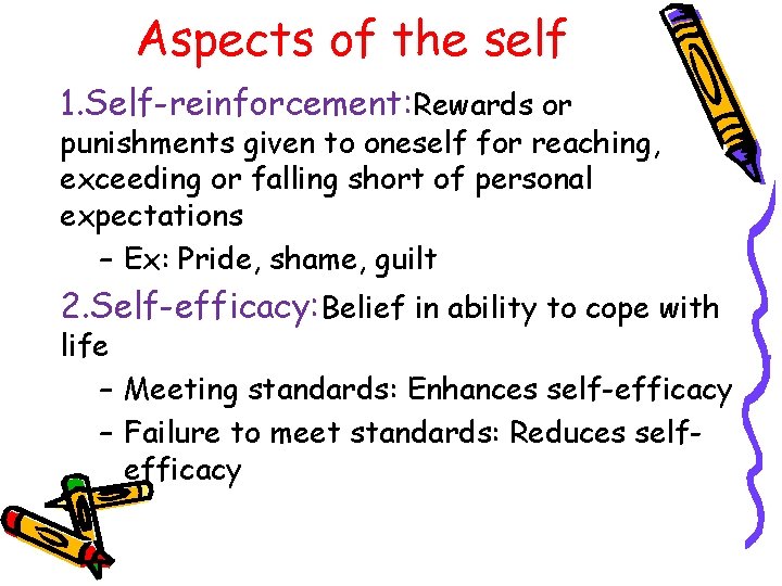 Aspects of the self 1. Self-reinforcement: Rewards or punishments given to oneself for reaching,