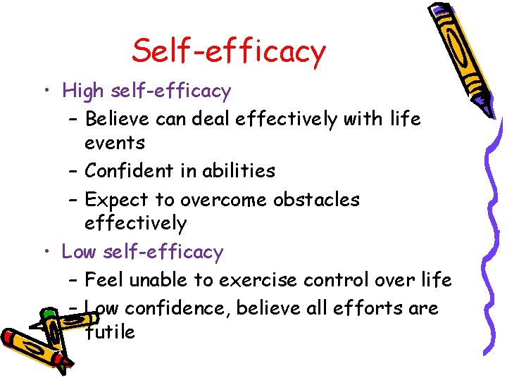 Self-efficacy • High self-efficacy – Believe can deal effectively with life events – Confident