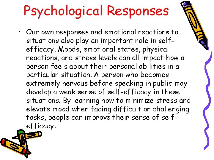 Psychological Responses • Our own responses and emotional reactions to situations also play an