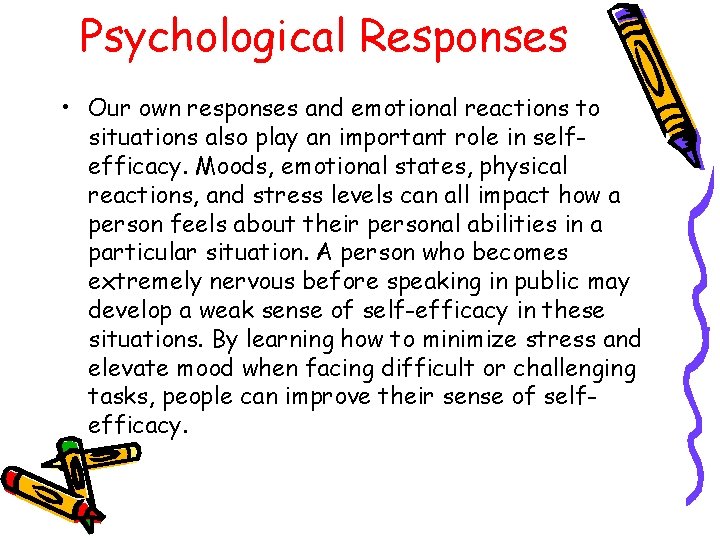 Psychological Responses • Our own responses and emotional reactions to situations also play an