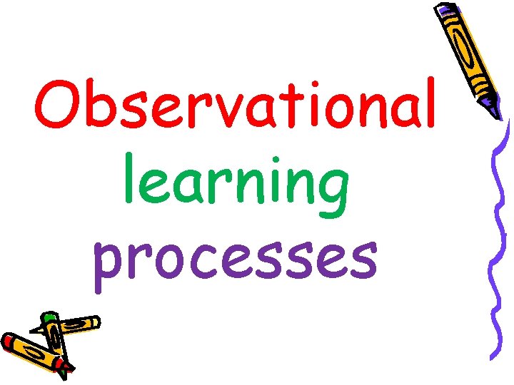 Observational learning processes 