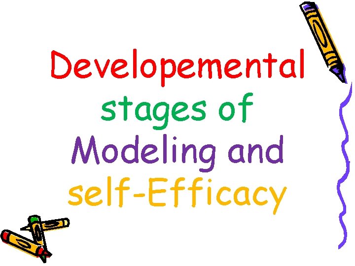 Developemental stages of Modeling and self-Efficacy 