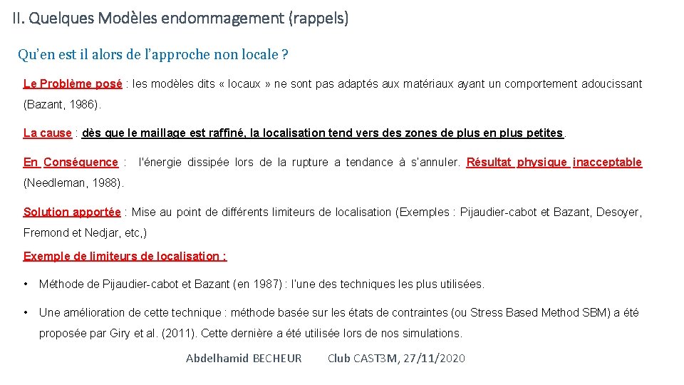 II. Quelques Modèles endommagement (rappels) Qu’en est il alors de l’approche non locale ?