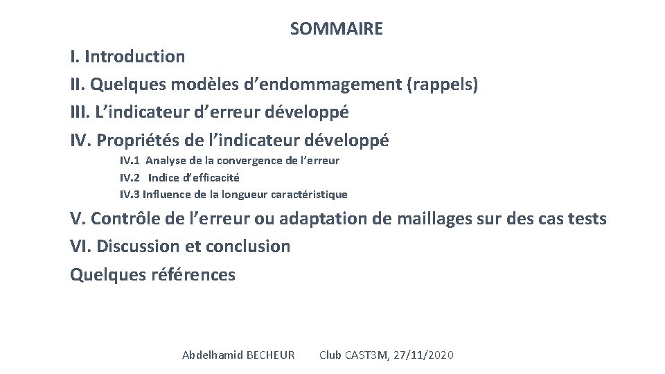 SOMMAIRE I. Introduction II. Quelques modèles d’endommagement (rappels) III. L’indicateur d’erreur développé IV. Propriétés