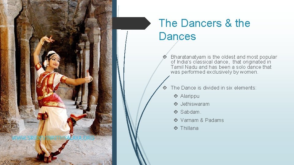 The Dancers & the Dances Bharatanatyam is the oldest and most popular of India’s