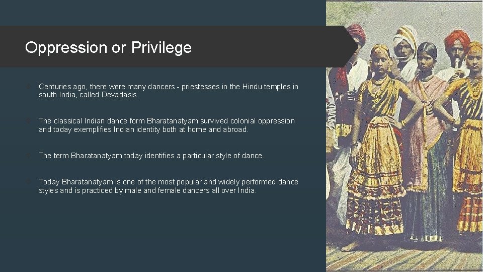 Oppression or Privilege Centuries ago, there were many dancers - priestesses in the Hindu