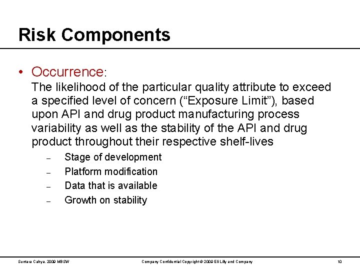 Risk Components • Occurrence: The likelihood of the particular quality attribute to exceed a